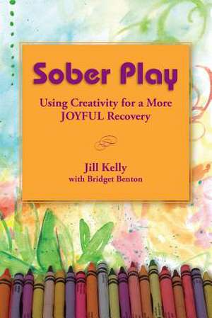 Sober Play de Jill Kelly