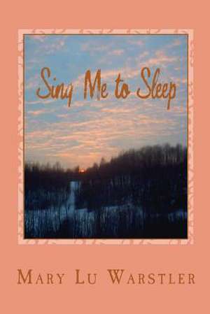 Sing Me to Sleep de Mary Lu Warstler