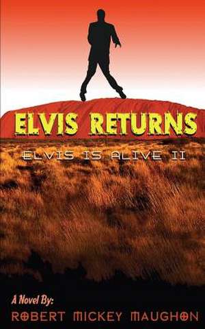 Elvis Returns de Robert Mickey Maughon M. D.