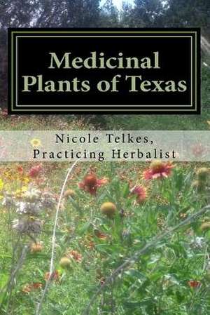 Medicinal Plants of Texas de Nicole a. Telkes