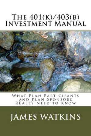 The 401(k)/403(b) Investment Manual de James W. III Watkins