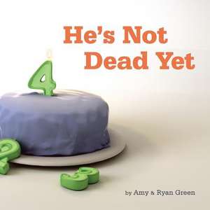 He's Not Dead Yet de Amy Green