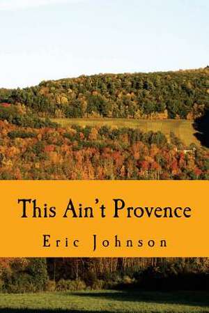 This Ain't Provence de Eric Johnson