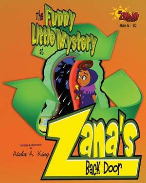 The Funny Little Mystery at Zana's Back Door de Aisha a. King