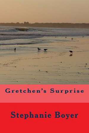 Gretchen's Surprise de Stephanie Boyer