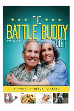 The Battle Buddy Diet de Col Robert Slay M. D.