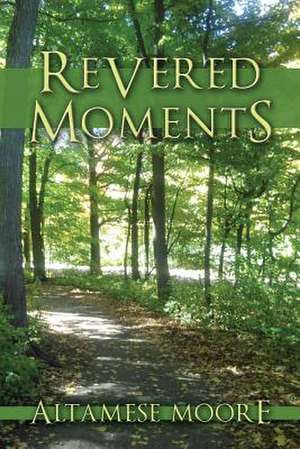 Revered Moments de Altamese Moore