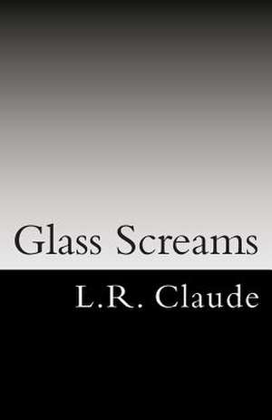 Glass Screams de L. R. Claude