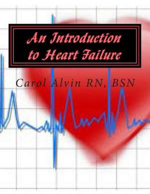 An Introduction to Heart Failure de Carol L. Alvin Rn