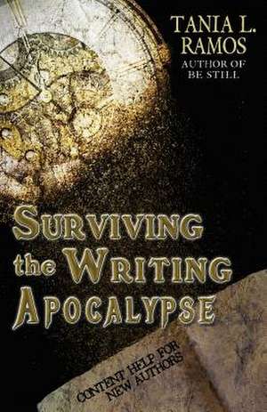 Surviving the Writing Apocalypse de Tania L. Ramos