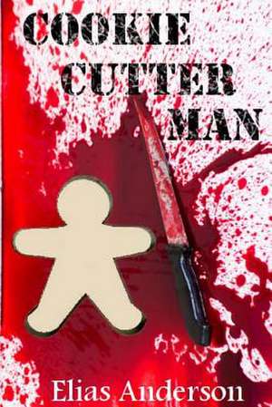 Cookie Cutter Man de Elias Anderson