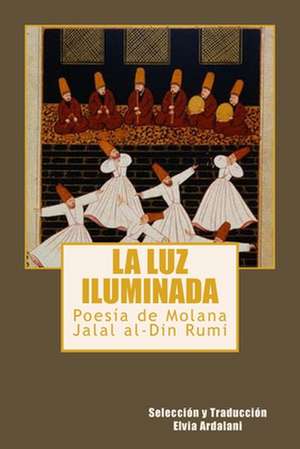 La Luz Iiuminada de Jalal Al-Din Rumi