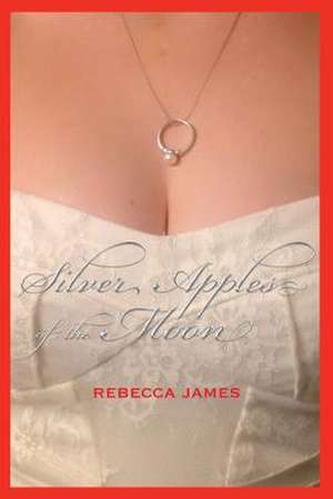 Silver Apples of the Moon de Rebecca James