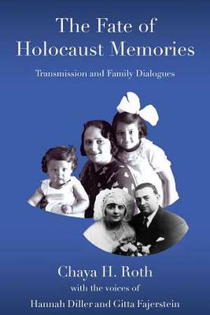 The Fate of Holocaust Memories de Chaya H. Roth Ph. D.