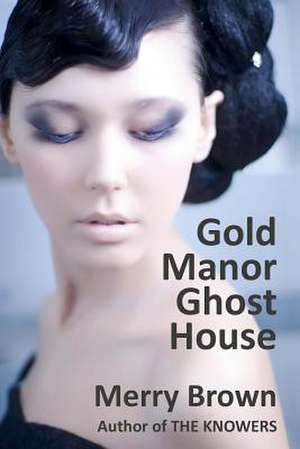 Gold Manor Ghost House de Merry Brown