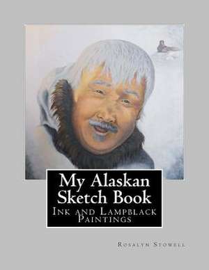 My Alaskan Sketch Book de Mrs Rosalyn E. Stowell