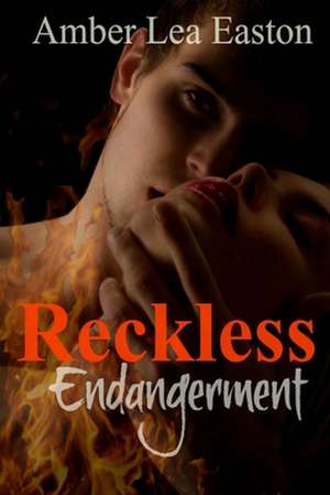 Reckless Endangerment de Amber Lea Easton