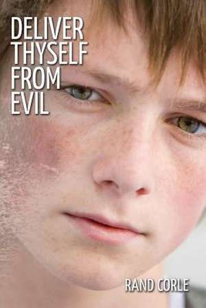 Deliver Thyself from Evil de Rand Corle