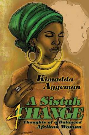 A Sistah 4 Change de Kimadda Agyeman