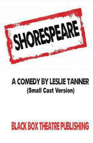 Shorespeare: (Small Cast Version) de Leslie Tanner