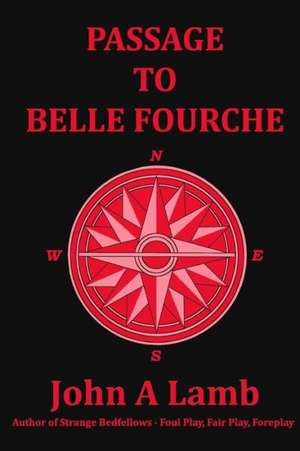 Passage to Belle Fourche: The Flame That Never Dies de John A. Lamb