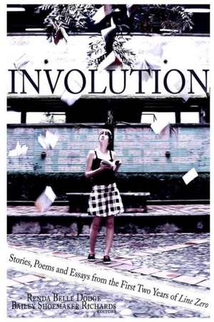 Involution: Stories, Poems and Essays from the First Two Years of Line Zero de Renda Belle Dodge