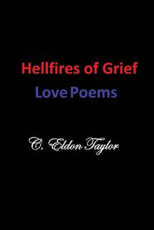 Hellfires of Grief de C. Eldon Taylor