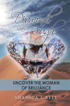 Diamonds in the Rough de Shanica L. Bell