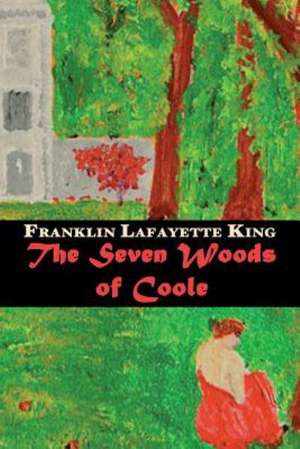 The Seven Woods of Coole: True Stories from the Road with America's Bus Company de Franklin Lafayette King