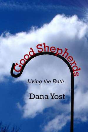 Good Shepherds de Dana Yost