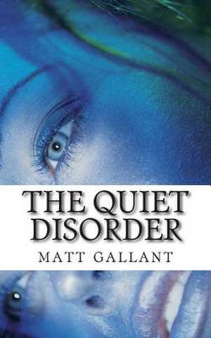 The Quiet Disorder de Matthew Gallant