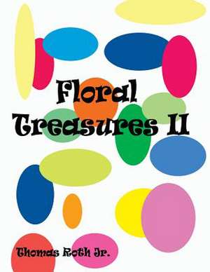 Floral Treasures II de Thomas Roth Jr