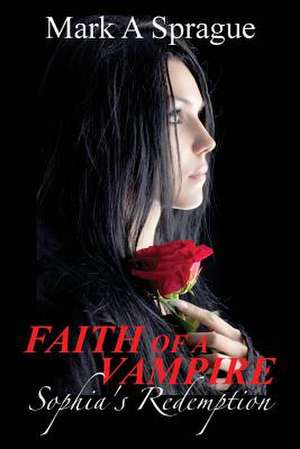 Faith of a Vampire de Mark A. Sprague