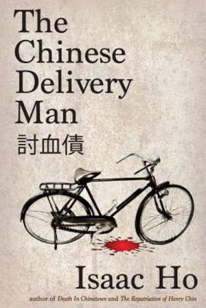 The Chinese Delivery Man: Lost and Found de Isaac Ho