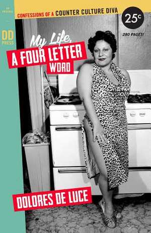 My Life, a Four Letter Word de Dolores Deluce