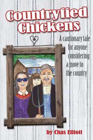 Countryfied Chickens de Chas Elliott