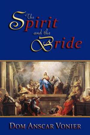 The Spirit and the Bride de Dom Anscar Vonier