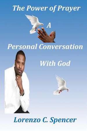 The Power of Prayer a Personal Conversation with God