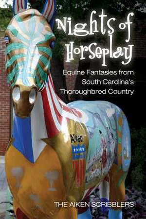 Nights of Horseplay de The Aiken Scribblers Group