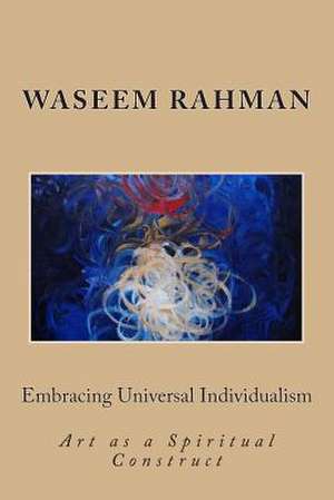 Embracing Universal Individualism de Waseem Rahman