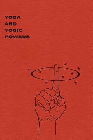 Yoga and Yogic Powers de Yogi Gupta