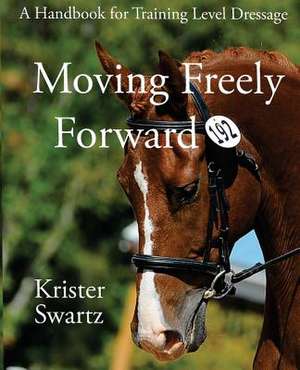 Moving Freely Forward de Krister Swartz