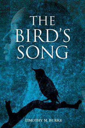 The Bird's Song de Timothy M. Burke