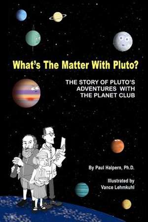 What's the Matter with Pluto? de Paul Halpern