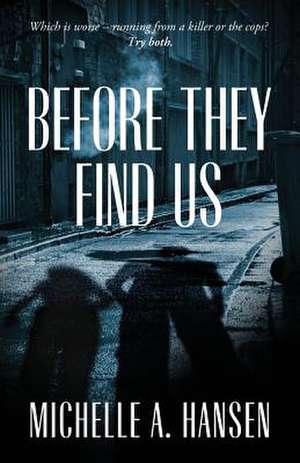 Before They Find Us de Michelle A. Hansen