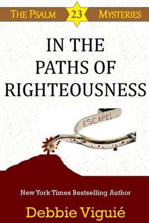 In the Paths of Righteousness de Debbie Viguie