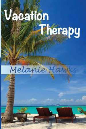 Vacation Therapy de Melanie Hawks