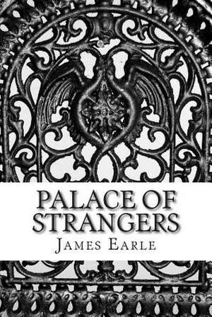 Palace of Strangers de James Earle