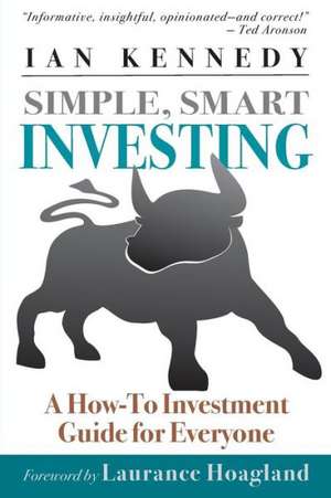 Simple, Smart Investing de Ian Kennedy