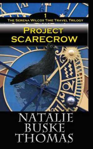 Project Scarecrow: The Serena Wilcox Time Travel Trilogy Book 1 de Natalie Buske Thomas